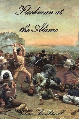 Robert Brightwell - Flashman at the Alamo, Häftad. Tillgänglighet: Lägg i varukorg