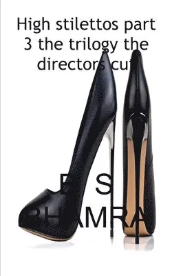 B S Bhamra - High stilettos the trilogy the directors cut version 1, Häftad. Tillgänglighet: Lägg i varukorg