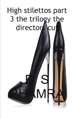 B S Bhamra - High stilettos the trilogy the directors cut, Häftad. Tillgänglighet: Lägg i varukorg