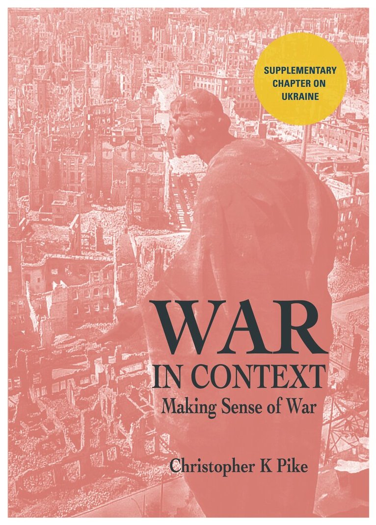 Christopher K Pike - WAR IN CONTEXT, Häftad