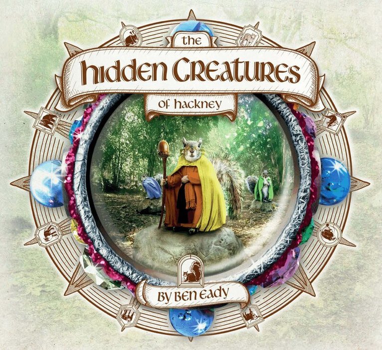 Ben Eady - Hidden Creatures of Hackney, Inbunden
