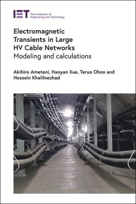 Akihiro Ametani, Haoyan Xue, Teruo Ohno, Hossein Khalilnezhad - Electromagnetic Transients in Large HV Cable Networks, Inbunden