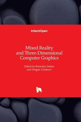 Branislav Sobota, Dragan Cvetković - Mixed Reality and Three-Dimensional Computer Graphics, Inbunden