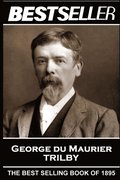 George Du Maurier - Trilby: The Bestseller of 1895