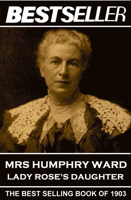 Humphry Ward - Mrs Humphry Ward - Lady Rose's Daughter: The Bestseller of 1903, Häftad