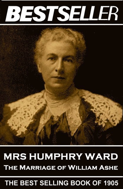 Humphry Ward - Mrs Humphry Ward - The Marriage of William Ashe: The Bestseller of 1905, Häftad