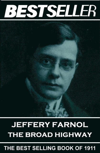 Jeffery Farnol - Jeffery Farnol - The Broad Highway: The Bestseller of 1911, Häftad