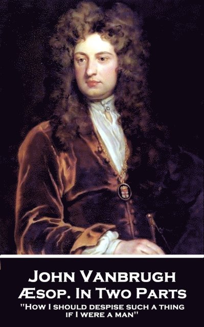 John Vanbrugh - sop. In Two Parts, E-bok