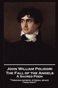 John William Polidori - The Fall of the Angels, A Sacred Poem: "Through infinite, eternal space 'twas night''