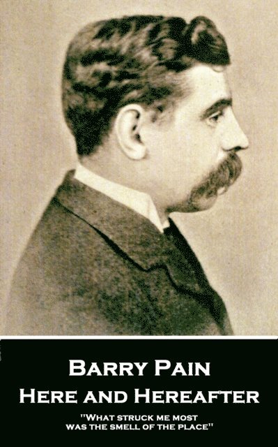 Barry Pain - Here and Hereafter, E-bok