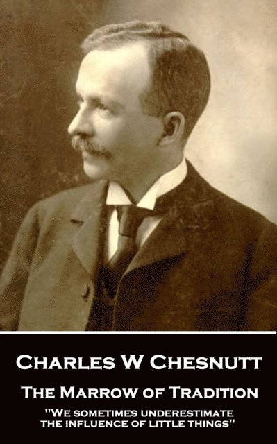 Charles W Chesnutt - Marrow of Tradition, E-bok