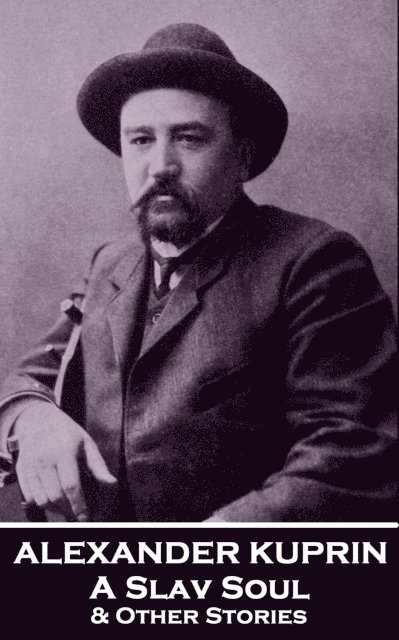 Alexander Kuprin - Slav Soul & Other Stories, E-bok