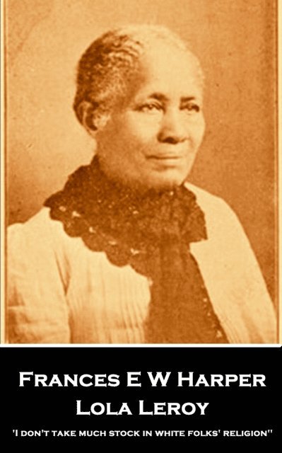Frances E W  Harper - Lola Leroy, E-bok