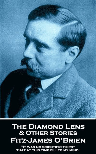 Fitz-James  O'Brien - Diamond Lens & Other Stories, E-bok