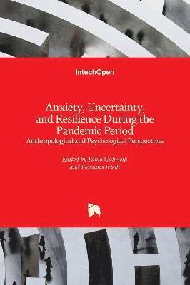 Floriana Irtelli, Fabio Gabrielli - Anxiety, Uncertainty, and Resilience During the Pandemic Period, Inbunden