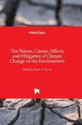 The Nature, Causes, Effects and Mitigation of Climate Change on the Environment