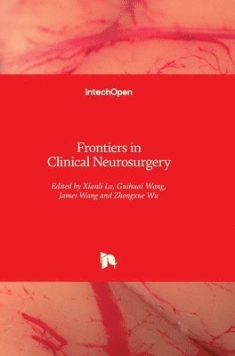 Zhongxue Wu, James Jin Wang, Guihuai Wang, Xianli Lv - Frontiers in Clinical Neurosurgery, Inbunden