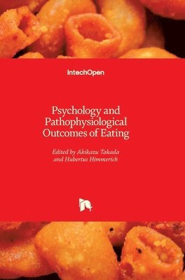 Hubertus Himmerich, Akikazu Takada - Psychology and Pathophysiological Outcomes of Eating, Inbunden