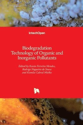 Kamila Cabral Mielke, Rodrigo Nogueira de Sousa, Kassio Ferreira Mendes - Biodegradation Technology of Organic and Inorganic Pollutants, Inbunden