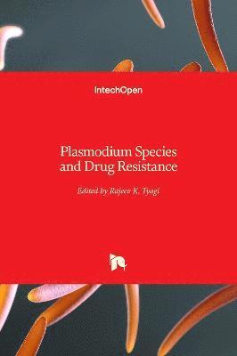 Rajeev K. Tyagi - Plasmodium Species and Drug Resistance, Inbunden