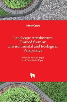 Yasar Bahri Ergen, Mustafa Ergen - Landscape Architecture Framed from an Environmental and Ecological Perspective, Inbunden