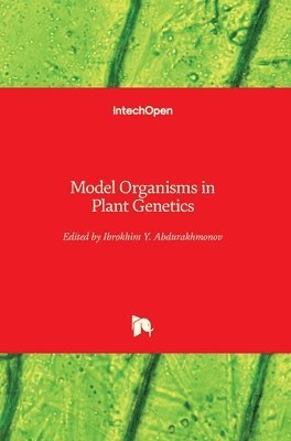 Ibrokhim Y. Abdurakhmonov - Model Organisms in Plant Genetics, Inbunden