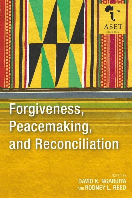 Rodney L. Reed, David K. Ngaruiya - Forgiveness, Peacemaking, and Reconciliation, E-bok