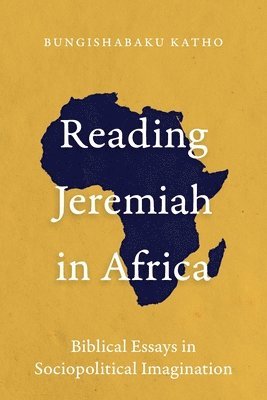 Bungishabaku Katho - Reading Jeremiah in Africa, Häftad. Tillgänglighet: Lägg i varukorg