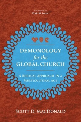 Scott D. MacDonald - Demonology for the Global Church, Häftad. Tillgänglighet: Lägg i varukorg