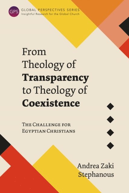 Andrea  Zaki Stephanous - From Theology of Transparency to Theology of Coexistence, E-bok