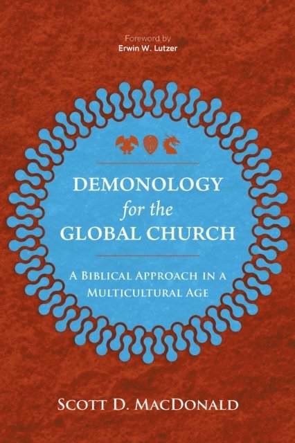 Scott D. MacDonald - Demonology for the Global Church, E-bok. Tillgänglighet: Lägg i varukorg