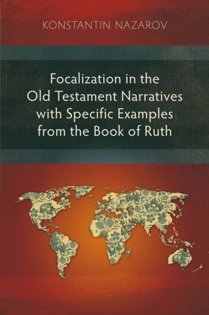 Konstantin Nazarov - Focalization in the Old Testament Narratives with Specific Examples from the Book of Ruth, E-bok