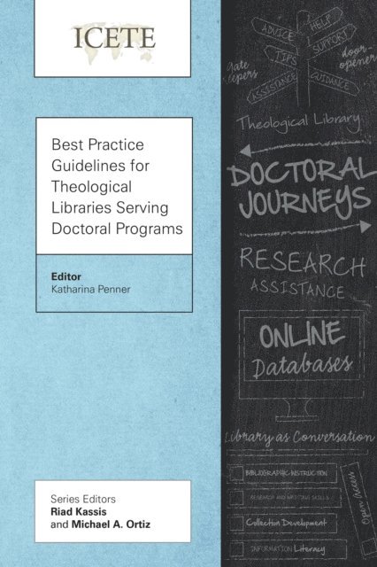 Katharina Penner - Best Practice Guidelines for Theological Libraries Serving Doctoral Programs, E-bok