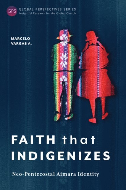 Marcelo Vargas A. - Faith That Indigenizes, E-bok