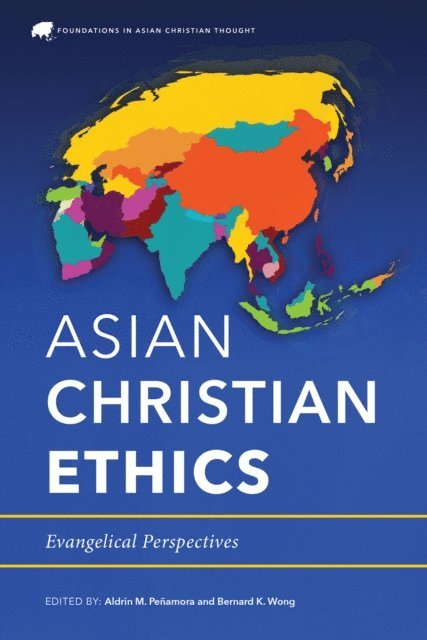 Bernard K. Wong, Aldrin M. Penamora - Asian Christian Ethics, E-bok