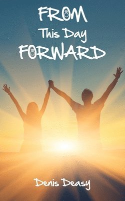 Denis Deasy - From This Day Forward, Häftad. Tillgänglighet: Lägg i varukorg
