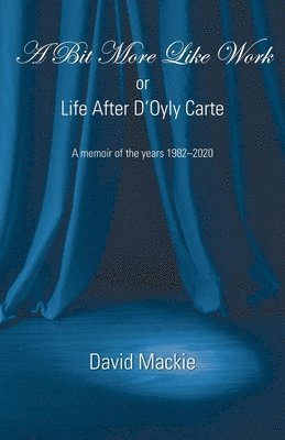 David Mackie - Bit More Like Work, or Life After D'Oyly Carte, Häftad. Tillgänglighet: Lägg i varukorg