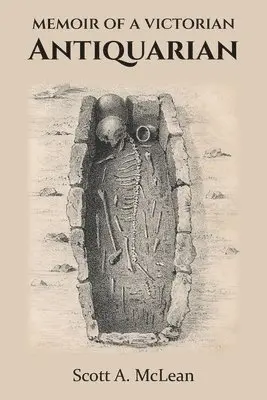 Scott A. McLean - Memoir of a Victorian Antiquarian, Häftad. Tillgänglighet: Lägg i varukorg