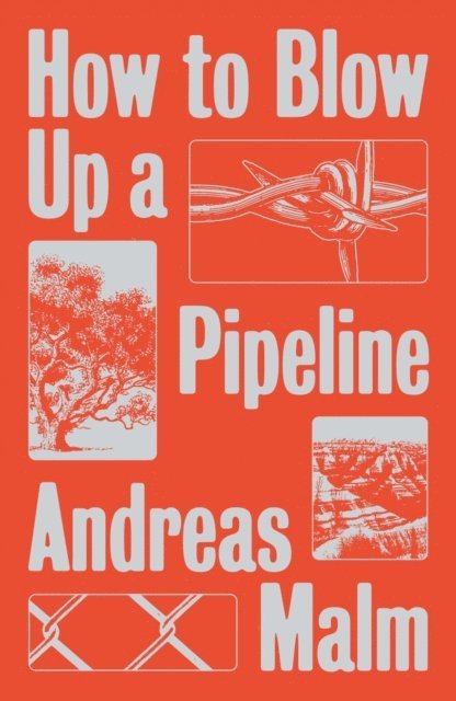 Andreas Malm - How to Blow Up a Pipeline, E-bok