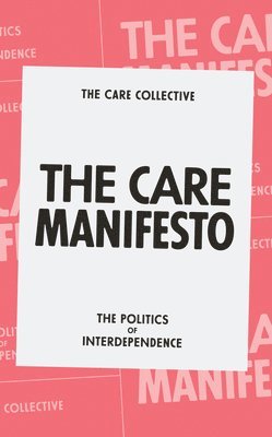 The Care Collective, The Care Collective - Care Manifesto, Häftad