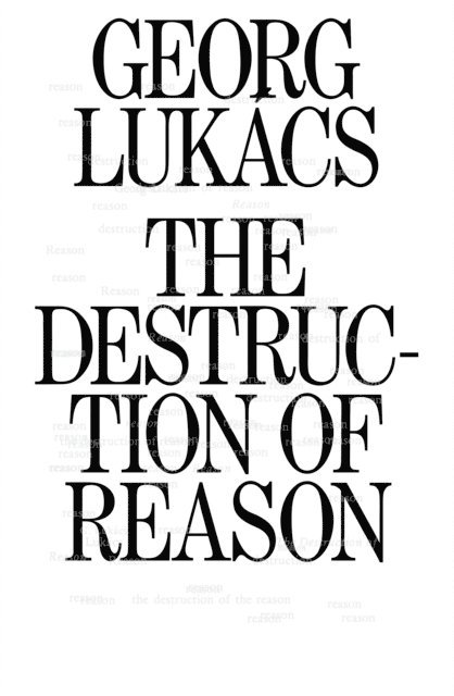 Georg Lukács - Destruction of Reason, E-bok