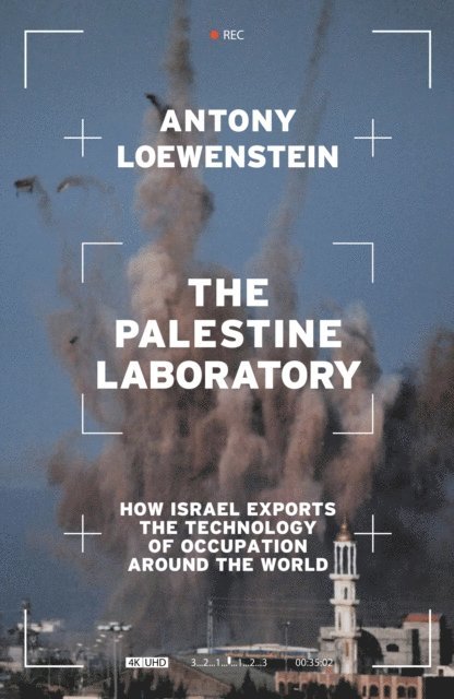 Antony Loewenstein - Palestine Laboratory, E-bok