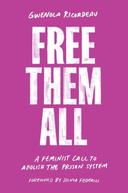 Gwenola Ricordeau - Free Them All, E-bok