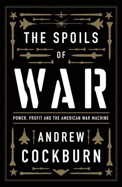 Andrew Cockburn - Spoils of War, E-bok