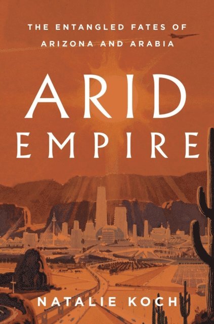 Natalie Koch - Arid Empire, E-bok