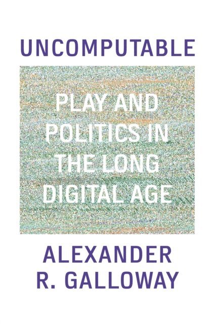 Alexander Galloway - Uncomputable, E-bok