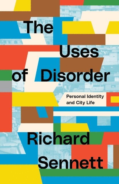 Richard Sennett - Uses of Disorder, E-bok
