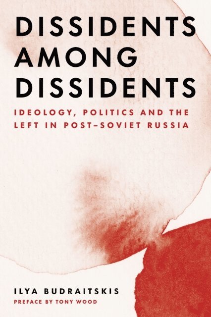 Ilya Budraitskis - Dissidents among Dissidents, E-bok