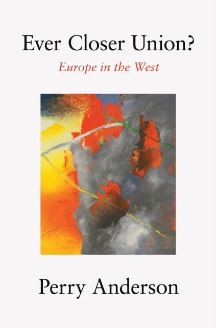 Perry Anderson - Ever Closer Union?, E-bok