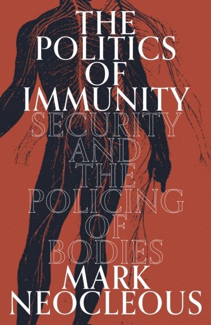 Mark Neocleous - Politics of Immunity, E-bok